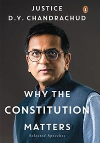 Why the Constitution Matters: Selected Speeches | Justice D.Y. Chandrachud on Fundamental Rights, Landmark Judgments & the Constitution’s Role in Safeguarding Democracy