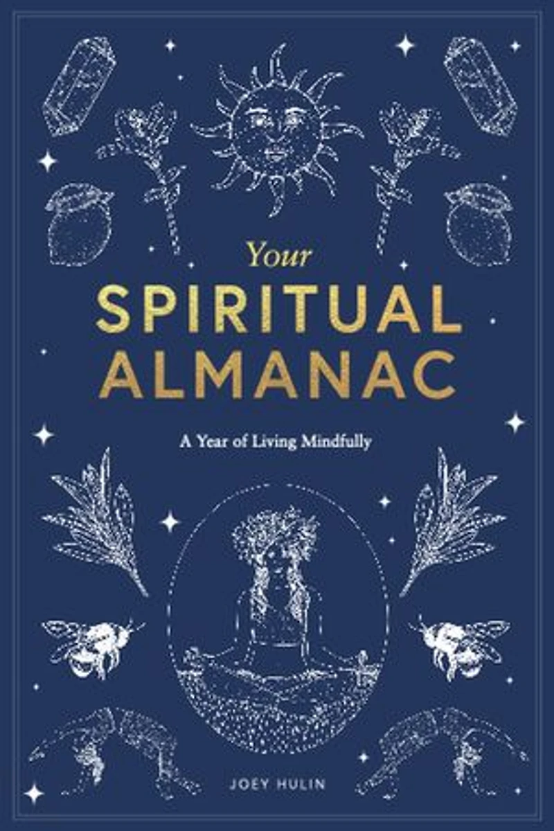Your Spiritual Almanac: A Year Of Living Mindfully