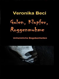 Gulen, Klopfer, Roggenmuhme: Unheimliche Begebenheiten