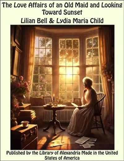 The Love Affairs of an Old Maid and Looking Toward Sunset