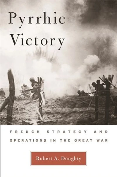 Pyrrhic Victory: French Strategy and Operations the Great War