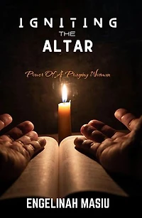 Igniting The Altar: Power Of A Praying Woman