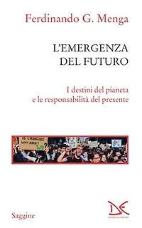 L'emergenza del futuro: I destini del pianeta e le responsabilità del presente