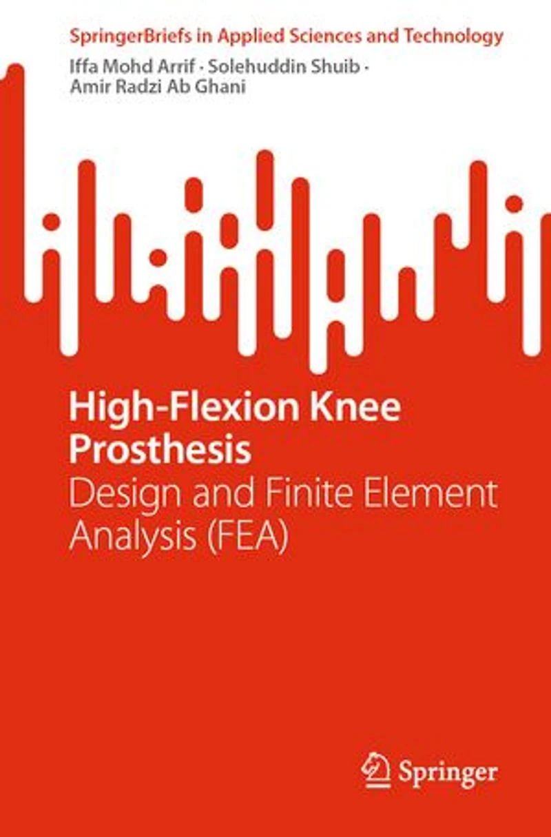 High-Flexion Knee Prosthesis: Design and Finite Element Analysis (FEA)