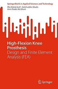High-Flexion Knee Prosthesis: Design and Finite Element Analysis (FEA)
