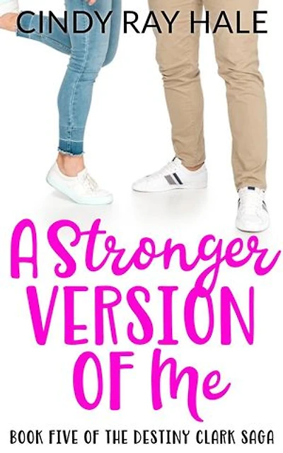 A Stronger Version of Me: The Destiny Clark Saga, #5