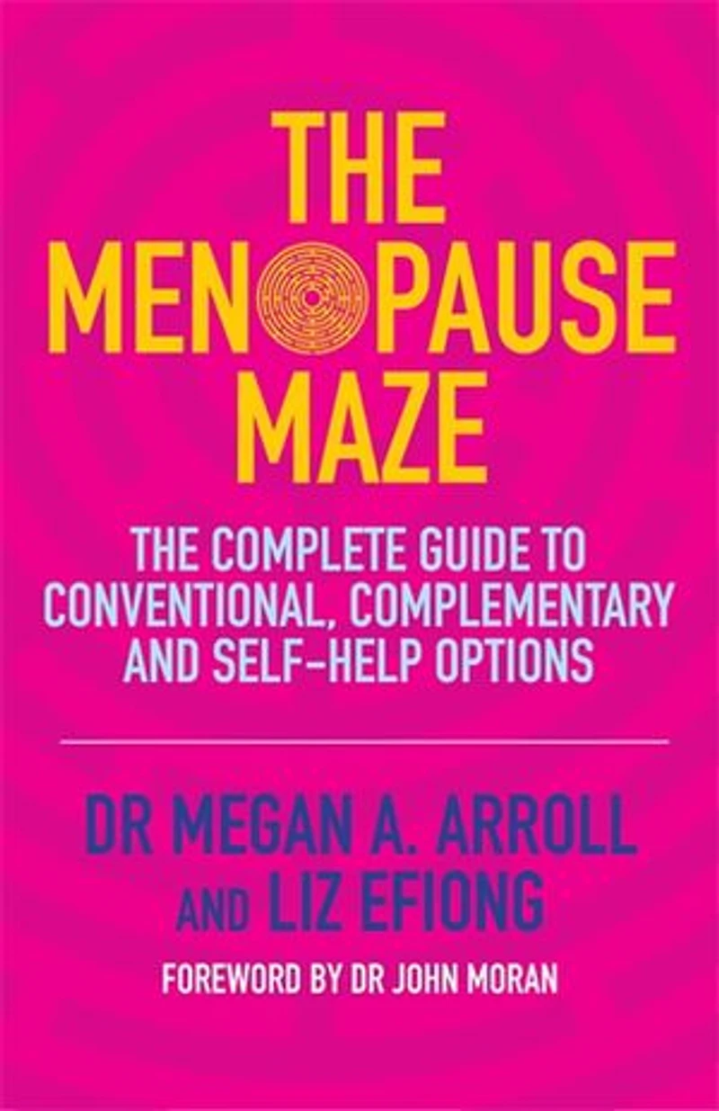 The Menopause Maze: Complete Guide to Conventional, Complementary and Self-Help Options