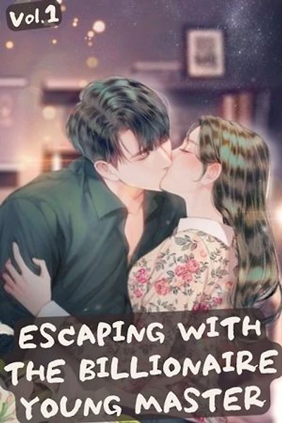 Escaping With The Billionaire Young Master: Take Me In And I'll Do Everything You Want Me To DO! (A Romantic Thriller Novel)