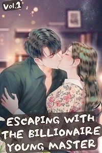 Escaping With The Billionaire Young Master: Take Me In And I'll Do Everything You Want Me To DO! (A Romantic Thriller Novel)