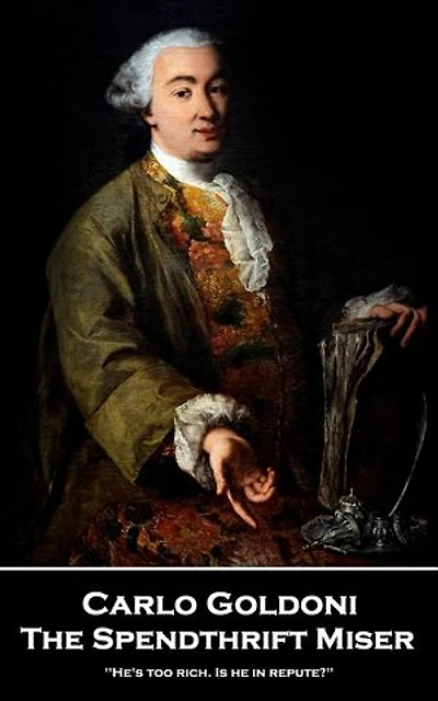 The Spendthrift Miser: 'He's too rich. Is he in repute?''