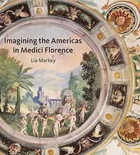 Imagining the Americas in Medici Florence