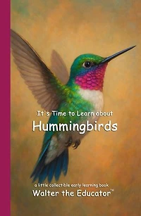 It's Time to Learn about Hummingbirds
