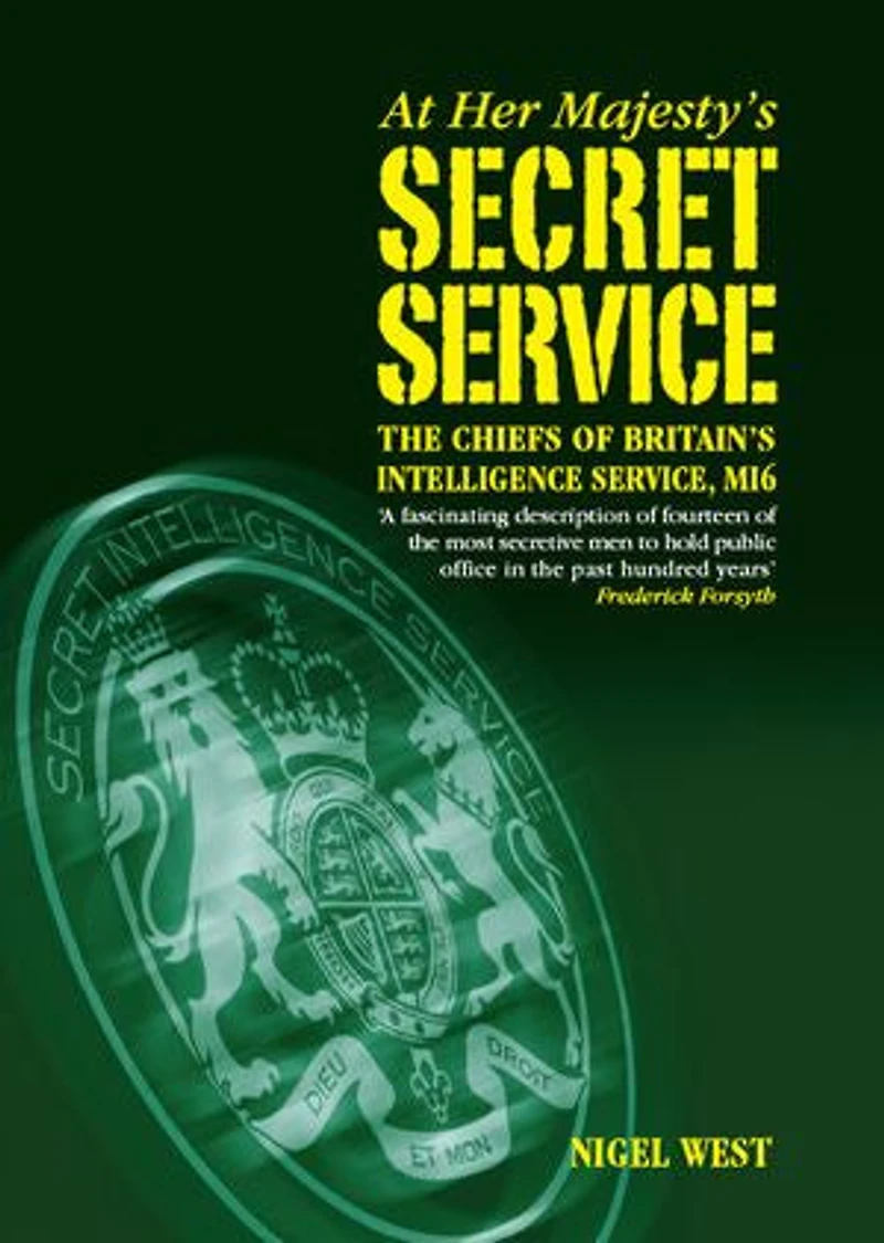 At Her Majestys Secret Service: The Chiefs of Britains Intelligence Service, MI6