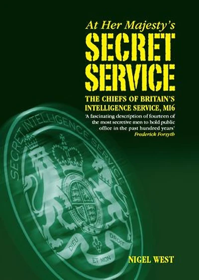 At Her Majestys Secret Service: The Chiefs of Britains Intelligence Service, MI6