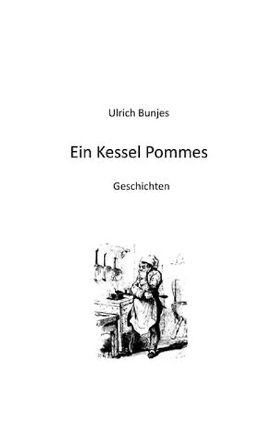 Ein Kessel Pommes: Geschichten