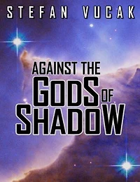 Against the Gods of Shadow: Shadow Gods Saga, #2