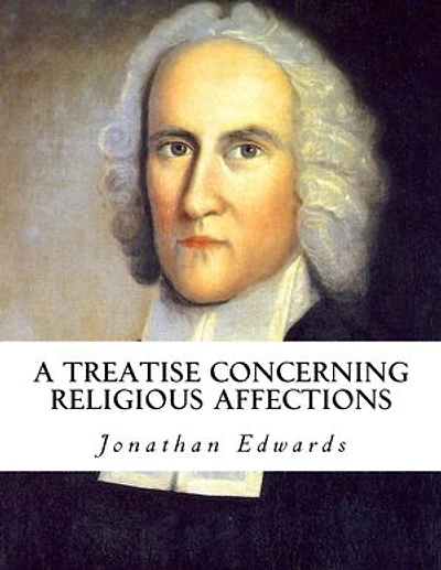 A Treatise Concerning Religious Affections
