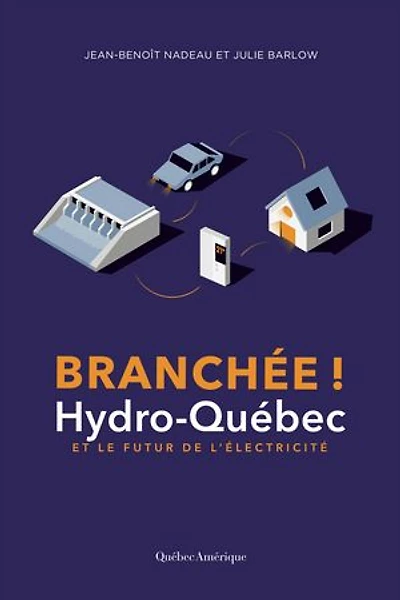 Branchée!: Hydro-Québec et le futur de l'électricité