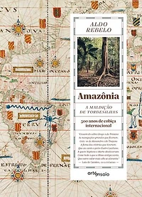 Amazônia - A maldição de Tordesilhas: 500 Anos de Cobiça Internacional