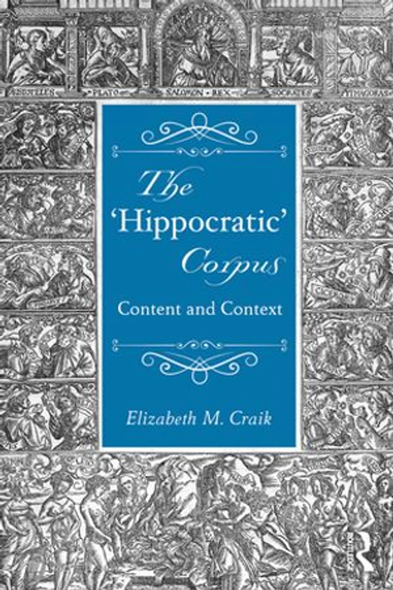 The 'Hippocratic' Corpus: Content and Context