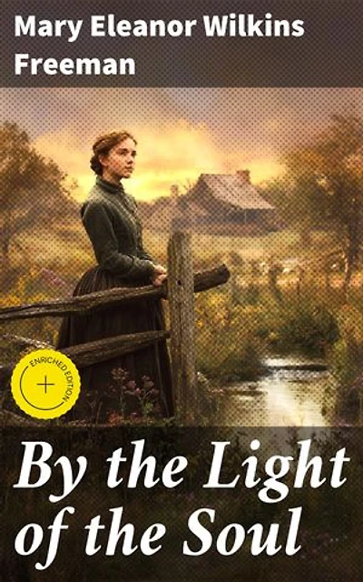 By the Light of the Soul: Enriched edition. A Novel