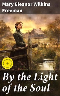 By the Light of the Soul: Enriched edition. A Novel