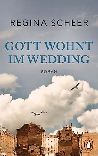 Gott wohnt im Wedding: Roman - Der neue Roman der Autorin von "Machandel"