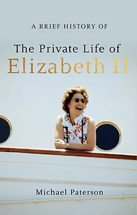 A Brief History of the Private Life Elizabeth II
