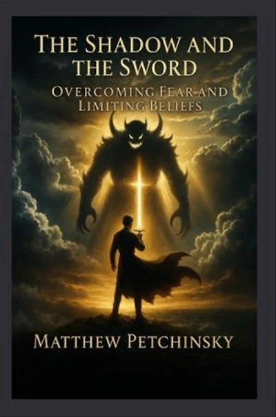 The Shadow and the Sword: Overcoming Fear and Limiting Beliefs
