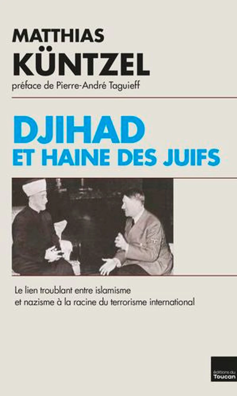Djihad et haine des juifs: Le lien troublant entre islamisme et nazisme à la racine du terrorisme international