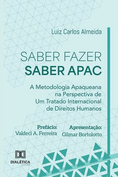 Saber Fazer Saber APAC: A Metodologia Apaqueana na Perspectiva de Um Tratado Internacional de Direitos Humanos