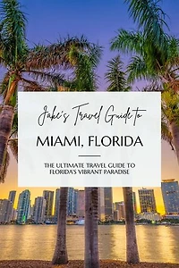 Jake's Travel Guide to Miami, Florida: The Ultimate Travel Guide to Florida's Vibrant Paradise: Jake's Travel Guides