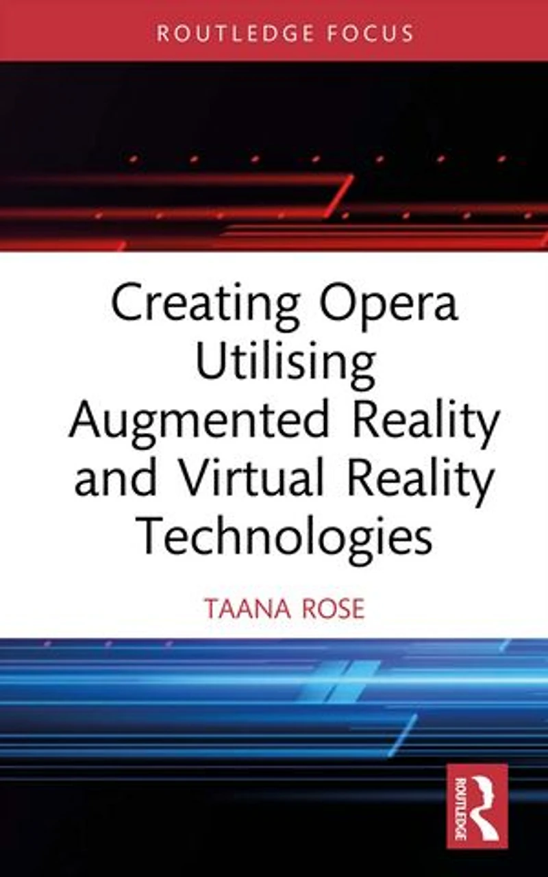 Creating Opera Utilising Augmented Reality and Virtual Technologies