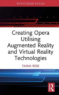Creating Opera Utilising Augmented Reality and Virtual Technologies