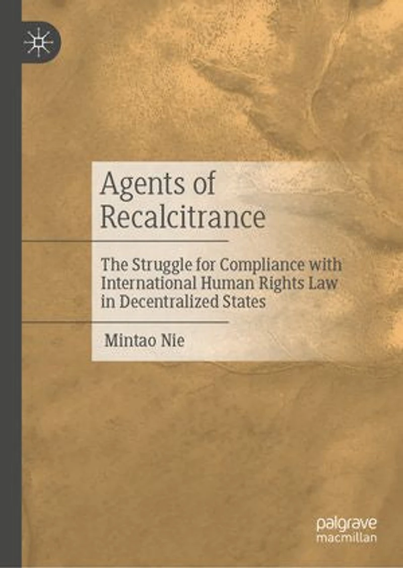 Agents of Recalcitrance: The Struggle for Compliance with International Human Rights Law Decentralized States
