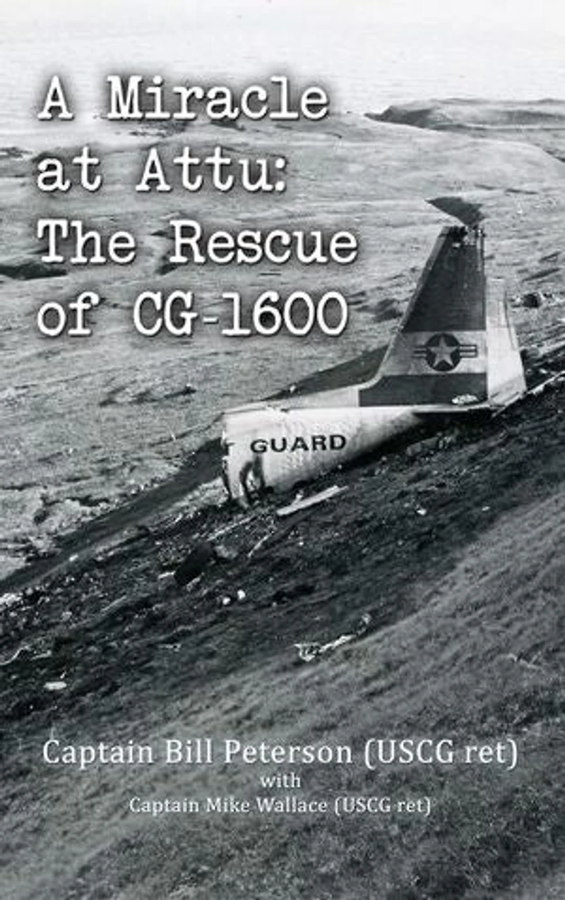 A Miracle at Attu: The Rescue of CG-1600