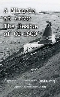 A Miracle at Attu: The Rescue of CG-1600
