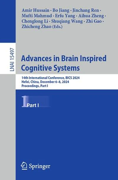 Advances Brain Inspired Cognitive Systems: 14th International Conference, BICS 2024, Hefei, China, December 6-8, Proceedings, Part I