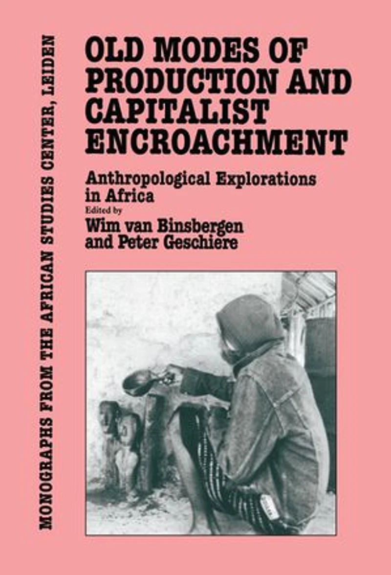 Old Modes of Production and Capitalist Encroachment: Anthropological Explorations Africa