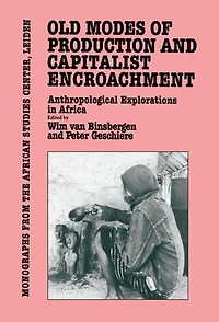 Old Modes of Production and Capitalist Encroachment: Anthropological Explorations Africa