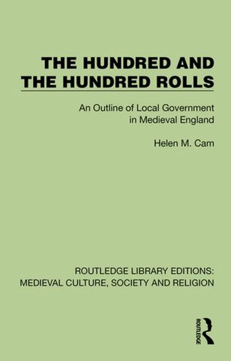 The Hundred and Rolls: An Outline of Local Government Medieval England