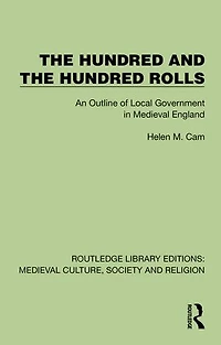 The Hundred and Rolls: An Outline of Local Government Medieval England