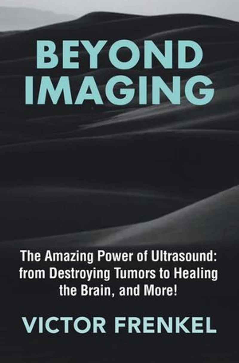 Beyond Imaging: The Amazing Power of Ultrasound: from Destroying Tumors to Healing the Brain, and More!