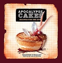 Apocalypse Cakes: Recipes for the End