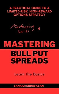Mastering Bull Put Spreads: A Practical Guide to a Limited-Risk, High-Reward Options Strategy