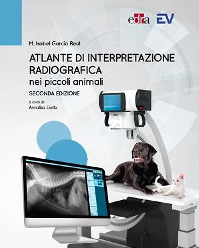 Atlante di interpretazione radiografica nei piccoli animali: Seconda Edizione