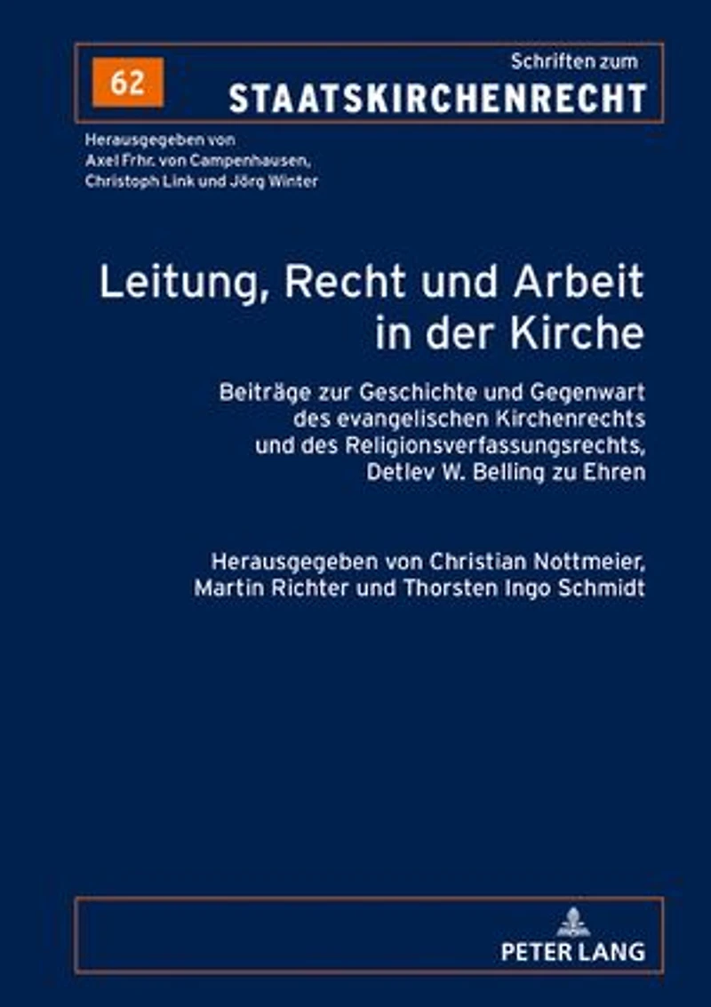 Leitung, Recht und Arbeit der Kirche: Beitraege zur Geschichte Gegenwart des evangelischen Kirchenrechts Religionsverfassungsrechts, Detlev W. Belling zu Ehren