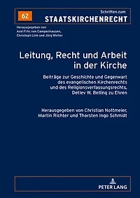 Leitung, Recht und Arbeit der Kirche: Beitraege zur Geschichte Gegenwart des evangelischen Kirchenrechts Religionsverfassungsrechts, Detlev W. Belling zu Ehren