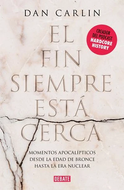 El fin siempre está cerca: Los momentos apocalípticos de la historia desde la Edad del Bronce hasta la era nuclear