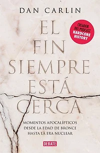 El fin siempre está cerca: Los momentos apocalípticos de la historia desde la Edad del Bronce hasta la era nuclear